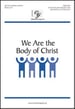 We Are the Body of Christ